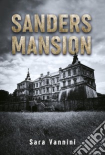 Sanders mansion libro di Vannini Sara