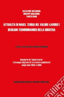 Attualità di Marx, teoria del valore-lavoro e degrado termodinamico della biosfera libro di Notarrigo Salvatore; Boscarino Giuseppe; Giani Fausto; Mannino A. (cur.)