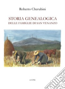 Storia genealogica delle famiglie di San Venanzo libro di Cherubini Roberto