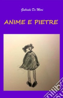 Anime e pietre libro di De Mori Gabriele