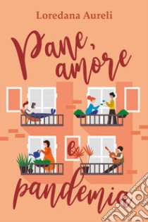 Pane, amore e pandemia libro di Aureli Loredana