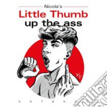 Little thumb up the ass libro di Nicola's