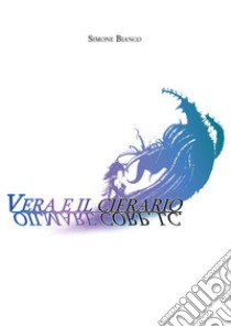 Vera e il cifrario Oilmare Corp. LC libro di Bianco Simone