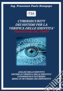 Cyber security dei sistemi per la verifica delle identità libro di Rosapepe Francesco Paolo