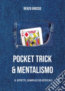 Pocket trick e mentalismo libro di Grosso Renzo