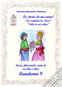 Le storie de me nono!. Vol. 9 libro di Bonizzato Tedeschi Giovanna