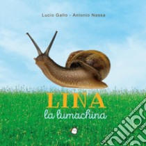 Lina la lumachina. Ediz. illustrata. Con QR-Code libro di Gallo Lucio; Nassa Antonio