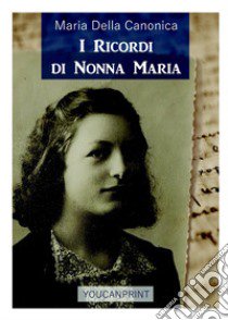 I ricordi di nonna Maria libro di Della Canonica Maria