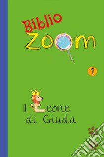 Biblio Zoom. Vol. 1: Il leone di Giuda libro di Elijah