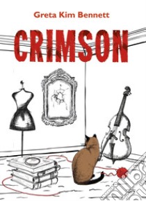 Crimson libro di Bennett Greta Kim