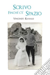 Scrivo finché c'è spazio libro di Ranalli Vincenzo