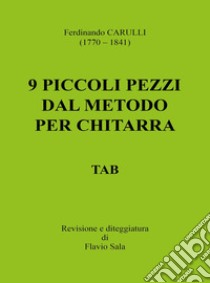 Ferdinando Carulli (1770-1841). 9 piccoli pezzi dal metodo per chitarra. TAB libro di Sala F. (cur.)