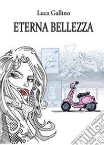 Eterna bellezza libro di Gallino Luca