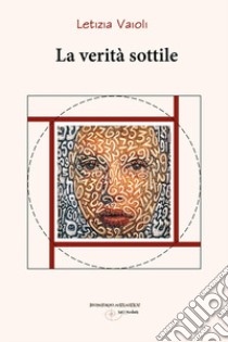 La verità sottile libro di Vaioli Letizia