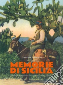 Memorie di Sicilia. Ediz. italiana, inglese e francese libro di Fiamingo Giuseppe