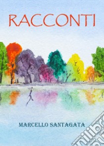 Racconti libro di Santagata Marcello