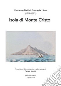 Isola di Monte Cristo (1819-1897) libro di Mellini Ponce de Leon Vincenzo