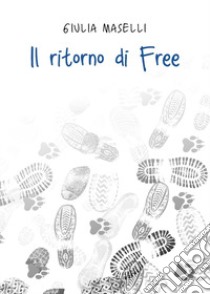 Il ritorno di Free libro di Maselli Giulia