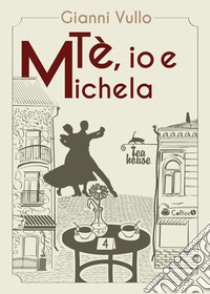 Tè, io e Michela libro di Vullo Gianni