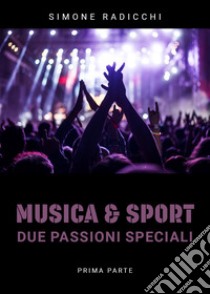 Musica & Sport. Due passioni speciali. Vol. 1 libro di Radicchi Simone