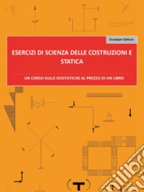 Esercizi di scienza delle costruzioni e statica libro di Gattuso Giuseppe