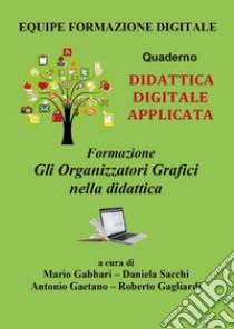 Formazione. Gli organizzatori grafici nella didattica libro di Gabbari M. (cur.); Sacchi D. (cur.); Gaetano A. (cur.)