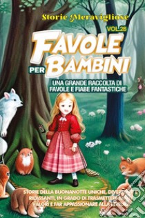 Favole per bambini. Una grande raccolta di favole e fiabe fantastiche. Vol. 28 libro