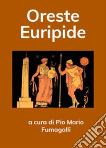 Oreste Euripide libro di Fumagalli P. M. (cur.)