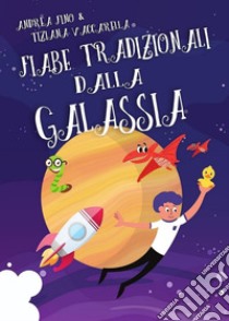 Fiabe tradizionali dalla galassia libro di Fino Andrea; Vaccarella Tiziana