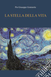 La stella della vita libro di Grattarola Pio Giuseppe