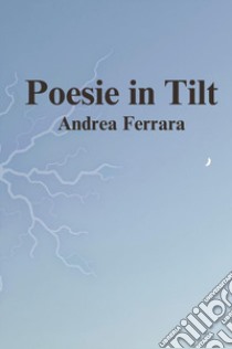 Poesie in tilt libro di Ferrara Andrea