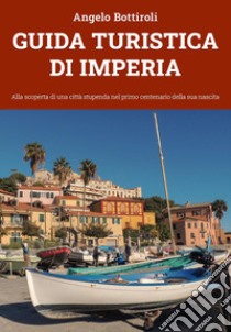 Guida turistica di Imperia libro di Bottiroli Angelo