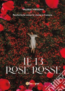 Le 13 rose rosse libro di Virgona Valeria