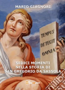 Sedici momenti nella storia di San Gregorio da Sassola libro di Giagnori Mario