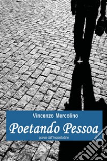 Poetando Pessoa libro di Mercolino Vincenzo