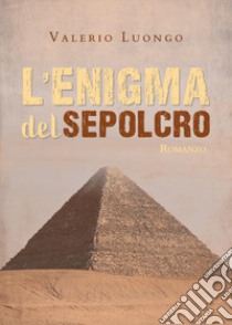 L'enigma del sepolcro libro di Luongo Valerio