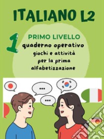 Italiano L2 per bambini stranieri. Primo livello. Giochi e attività per la prima alfabetizzazione libro di Mormile Paola Giorgia