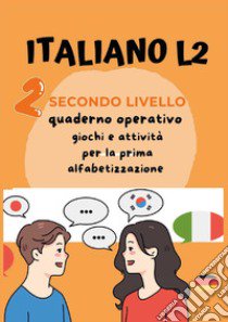 Italiano L2 per bambini stranieri. Secondo livello. Giochi e attività per la prima alfabetizzazione libro di Mormile Paola Giorgia