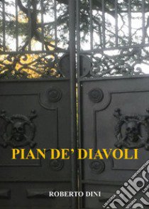 Pian de' diavoli libro di Dini Roberto