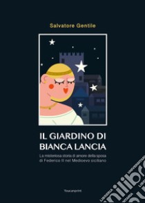 Il giardino di Bianca Lancia libro di Gentile Salvatore