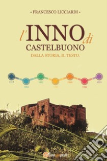 L'inno Di Castelbuono. Dalla storia, il testo libro di Licciardi Francesco