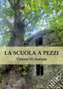 La scuola a pezzi libro di Di Stefano Valerio