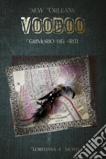 New Orleans voodoo. Grimorio dei riti libro di Monti Loredana F.