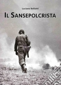 Il sansepolcrista libro di Bellotti Luciano