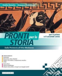 Pronti per la storia. Per il 1 e il 2° anno delle Scuole superiori. Con e-book. Con espansione online libro di Zanette Emilio; Pierantozzi Giacomo