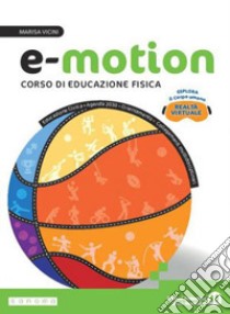 E-motion. Corso di educazione fisica. Per la Scuola media. Con e-book. Con espansione online libro di Vicini Marisa