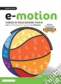 E-motion. Corso di educazione fisica. Per la Scuola media. Con e-book. Con espansione online libro di Vicini Marisa