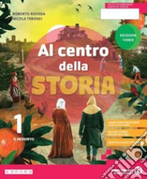 Al centro della storia. Ediz. verde. Per la Scuola media. Con e-book. Con espansione online. Vol. 1 libro di Roveda Roberto