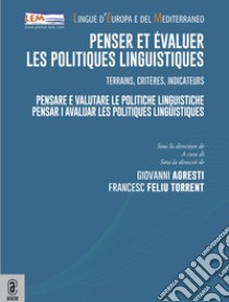 Penser et évaluer les politiques linguistiques. Terrains, critères, indicateurs libro di Agresti G. (cur.); Torrent F. (cur.)