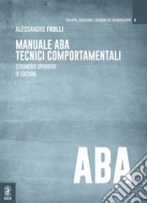 Manuale ABA tecnici comportamentali. Strumenti operativi libro di Frolli Alessandro